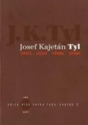 JOSEF KAJETÁN TYL 1808-1856-2006-2008
