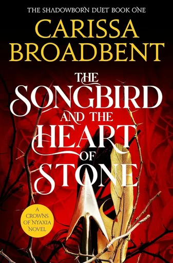 The Songbird and the Heart of Stone - Carissa Broadbent
