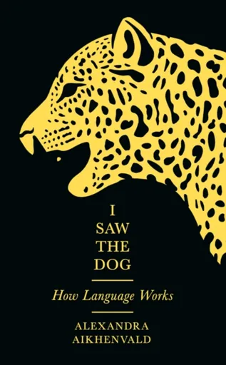 I Saw the Dog - Alexandra Aikhenvald