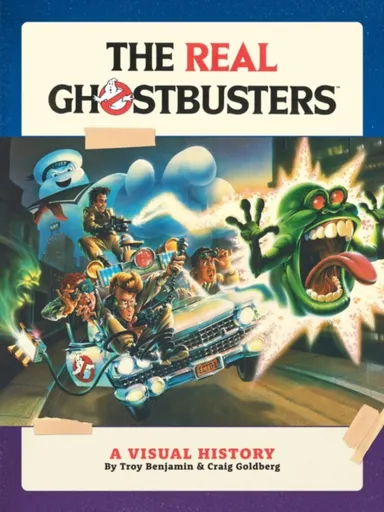 The Real Ghostbusters: A Visual History - Craig Goldberg, Troy Benjamin