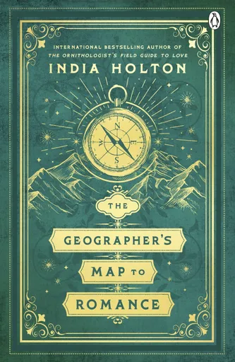 The Geographers Map to Romance - India Holton