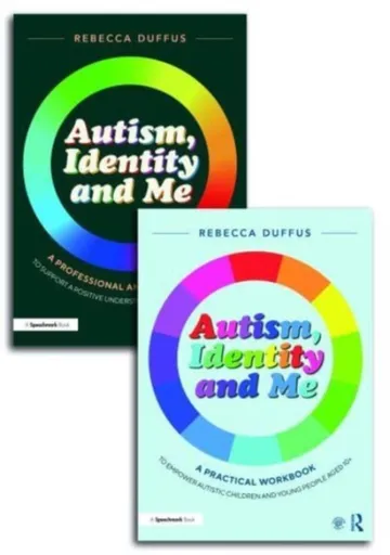Autism, Identity and Me: A Practical Workbook and Professional Guide to Empower Autistic Children and Young People Aged 10+ - Rebecca Duffus