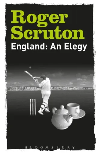 England: An Elegy - Sir Roger Scruton