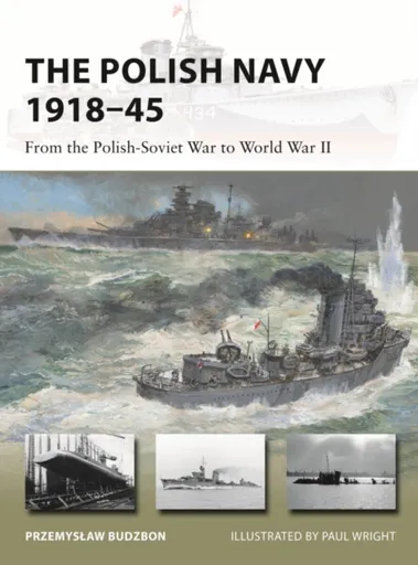 The Polish Navy 1918â€“45 - Przemyslaw Budzbon