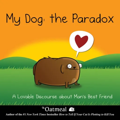 My Dog: The Paradox - Matthew Inman, The Oatmeal
