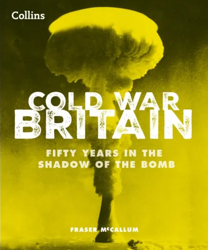Cold War Britain - Fraser McCallum