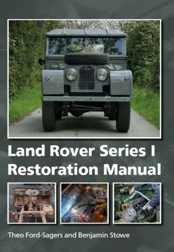 Land Rover Series 1 Restoration Manual - Benjamin Stowe, Theo Ford-Sagers