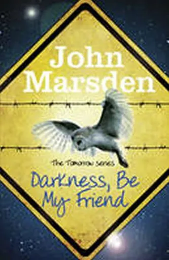 The Tomorrow Series: Darkness Be My Friend - John Marsden