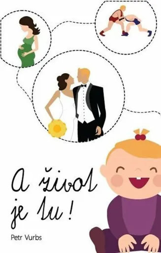 A život je tu! - Vurbs Petr