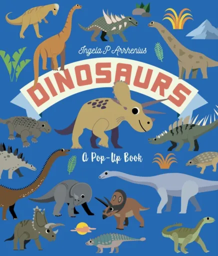 Dinosaurs: A Pop-Up Book - Ingela P. Arrhenius