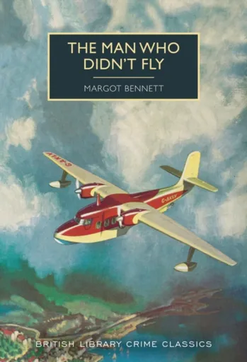The Man Who Didn't Fly - Bennett Margot