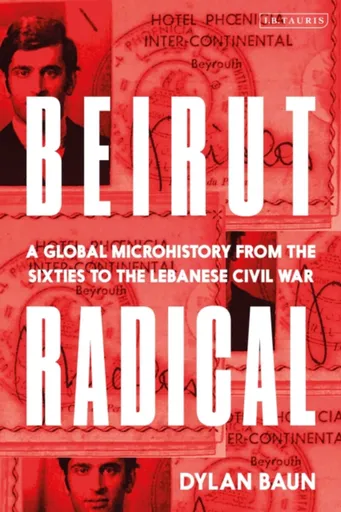 Beirut Radical - Dr. Dylan  Baun