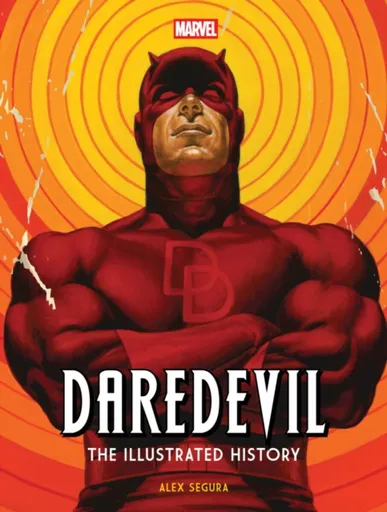 Marvel's Daredevil: The Illustrated History - Alex Segura