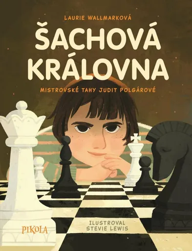 Šachová královna - Mistrovské tahy Judit Polgárové - Laurie Wallmarková