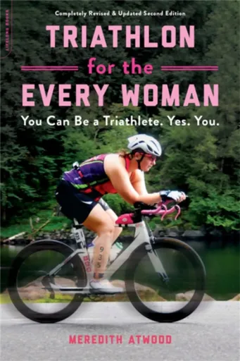 Triathlon for the Every Woman - Meredith Atwood