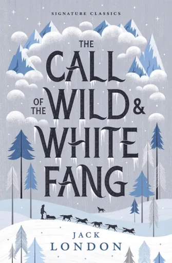 The Call of the Wild and White Fang - Jack London