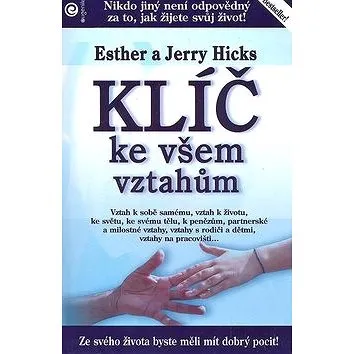 Klíč ke všem vztahům: The Vortex: Where the Law of Attraction Assembles All Cooperative Relationship (978-80-8100-169-7)