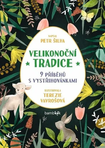 Velikonoční tradice - 9 příběhů s vystřihovánkami - Petr Šilha