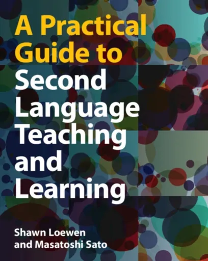 A Practical Guide to Second Language Teaching and Learning - Masatoshi Nakayama, Shawn  Loewen