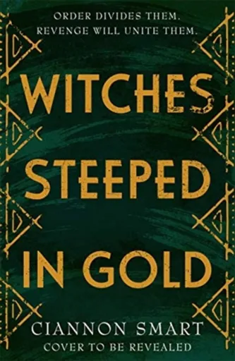 Witches Steeped in Gold - Ciannon Smart