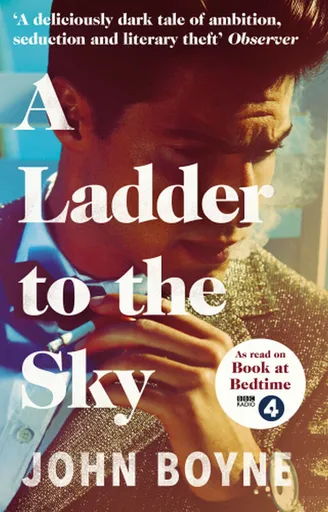 A Ladder to the Sky - John Boyne