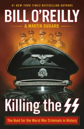 Killing the SS - Bill O'Reilly, Martin Dugard