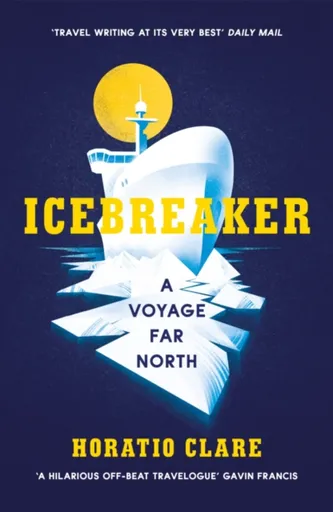 Icebreaker - Horatio Clare