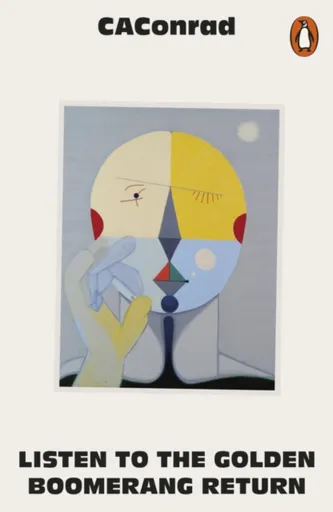 Listen to the Golden Boomerang Return - CA Conrad
