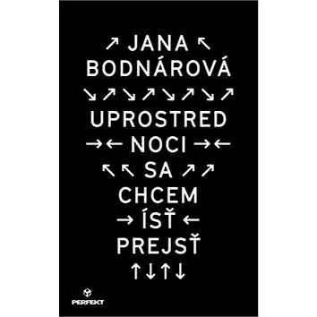 Uprostred noci sa chcem ísť prejsť (978-80-8046-794-4)