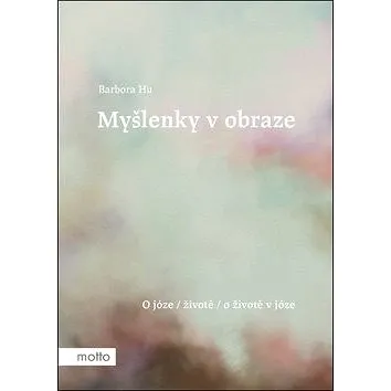 Myšlenky v obraze: O józe / životě / o životě v józe (978-80-267-1305-0)