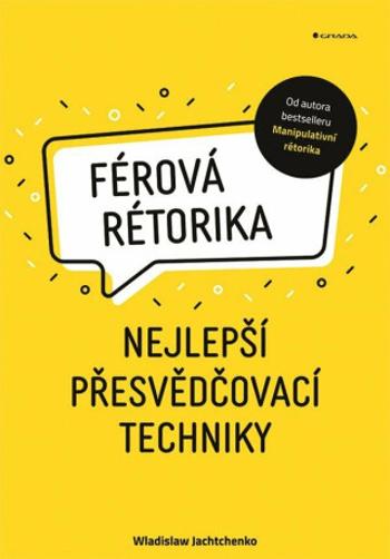 Férová rétorika - Nejlepší přesvědčovací techniky - Wladislaw Jachtchenko