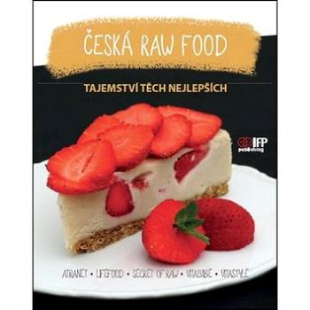 Česká raw food: Tajemství těch nějlepších (978-80-87383-44-5)