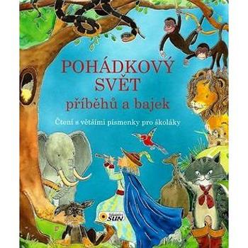 Pohádkový svět příběhů a bajek: Čtení s většími písmenky pro školáky (978-80-7371-892-3)