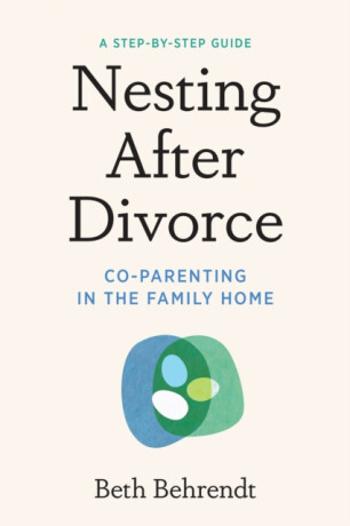 Nesting After Divorce - Beth Behrendt