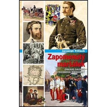 Zapomenutý maršálek: Emanuel Salomon z Friedbergů-Mírohorský (978-80-7557-108-3)