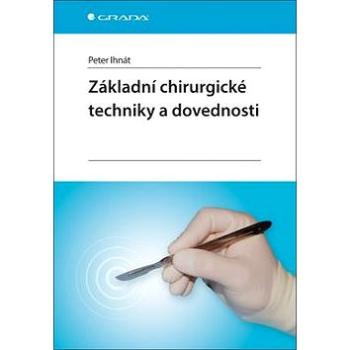 Základní chirurgické techniky a dovednosti (978-80-271-0334-8)