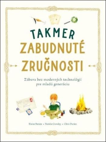 Takmer zabudnuté zručnosti - Elaine Batiste, Natalie Crowley, Chris Duriez