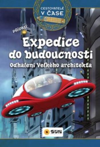 Cestovatelé v čase - Expedice do budoucnosti - A. Victoria Vázquezová, Carlos Jiménez