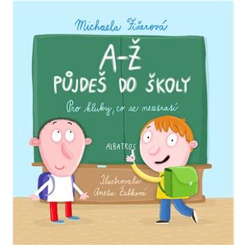 A-Ž půjdeš do školy: Pro kluky, co se neztratí (978-80-00-06537-3)