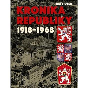 Kronika republiky 1918-1968 (978-80-7451-765-5)