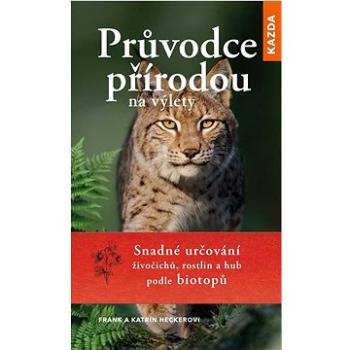 Průvodce přírodou na výlety: Snadné určování živočichů, rostlin a hub podle biotopů (978-80-7670-052-9)