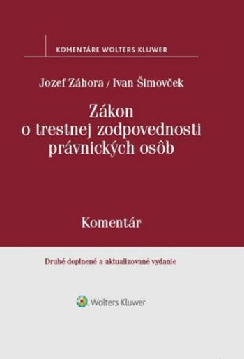 Zákon o trestnej zodpovednosti právnických osôb - Jozef Záhora, Ivan Šimovček