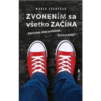 Zvonením sa všetko začína: Neberú drogy, neboli na infekčnom... čo je to za mládež? (978-80-551-7516-4)