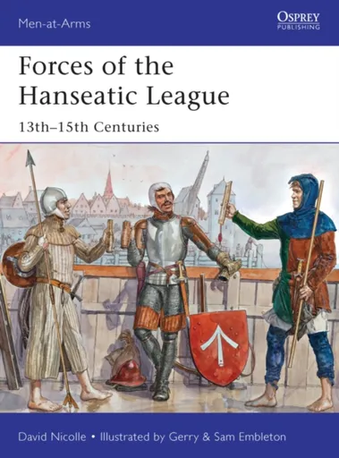 Forces of the Hanseatic League - Dr David Nicolle