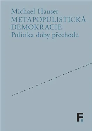 Metapopulistická demokracie - Michael Hauser