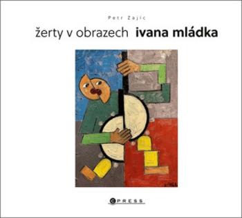 Žerty v obrazech Ivana Mládka - Ivan Mládek, Petr Zajíc