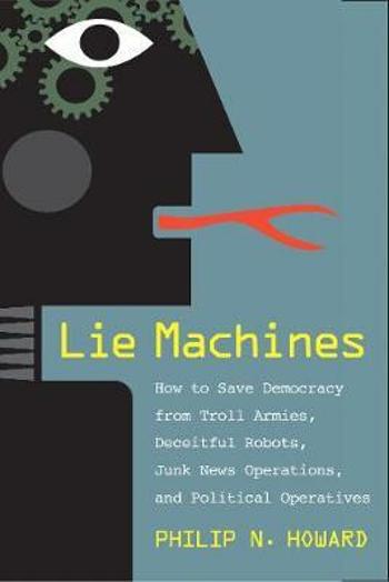 Lie Machines - Philip N. Howard