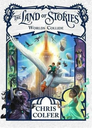 The Land of Stories: Worlds Collide: Book 6 - Chris Colfer