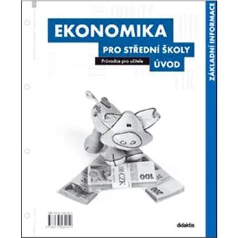 Ekonomika pro střední školy Úvod: Průvodce pro učitele (978-80-7358-205-0)
