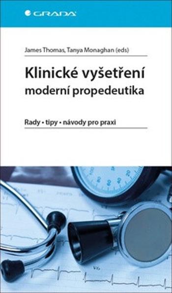 Klinické vyšetření - moderní propedeutika - James Thomas, Monaghan Tanya